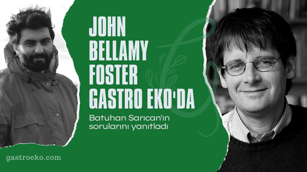 John Bellamy Foster: “Bu sistemde doğa, sermayeye hediye edilecek bir şey olarak görülüyor” 